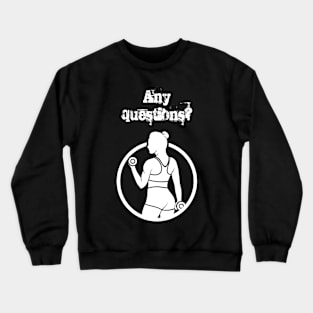 Any Questions? Crewneck Sweatshirt